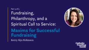 Fundraising, Philanthropy, and a Spiritual Call to Service - Maxims for Successful Fundraising