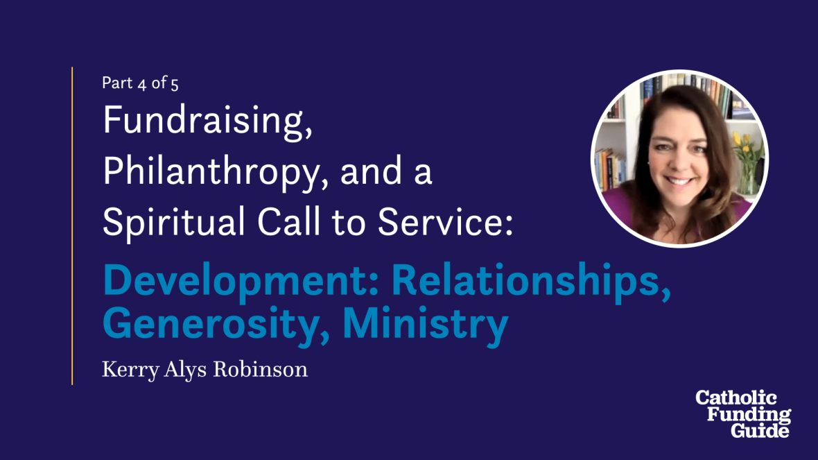 Fundraising, Philanthropy, and a Spiritual Call to Service - Development: Relationships, Generosity, MInistry