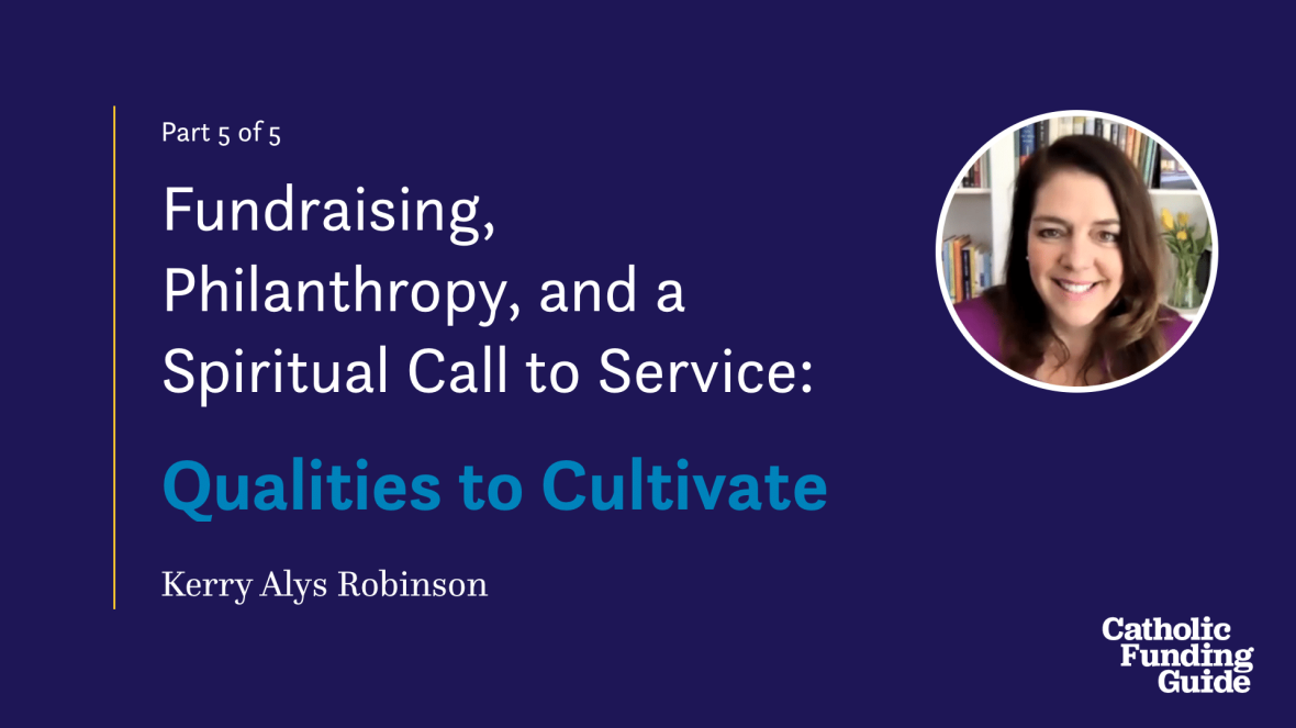 Fundraising, Philanthropy, and a Spiritual Call to Service - Qualities to Cultivate